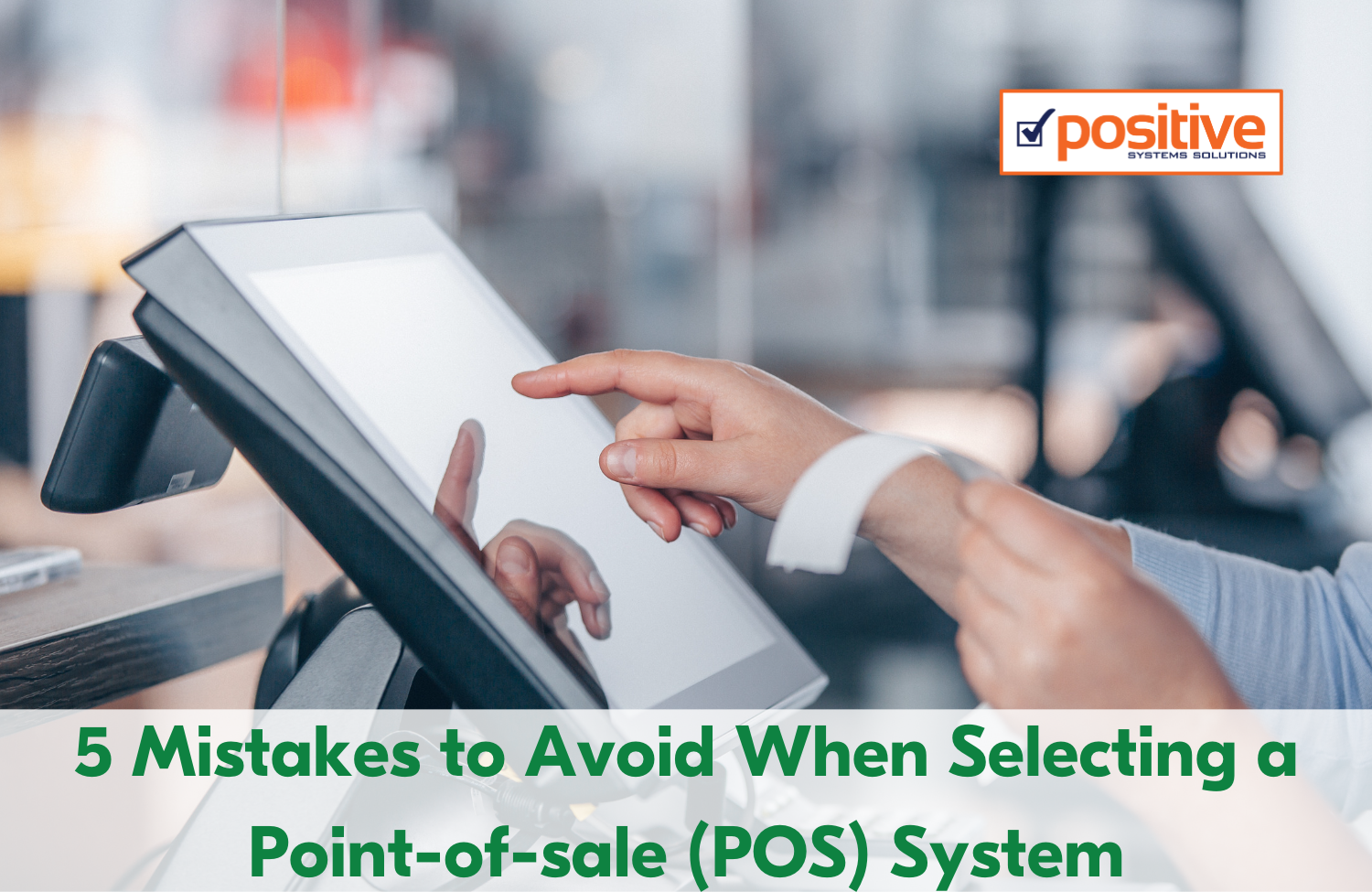 5 Mistakes to Avoid when Selecting a PointofSale (POS) System.